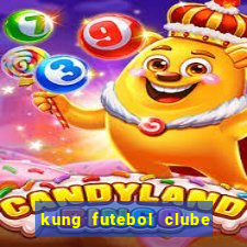 kung futebol clube dublado completo